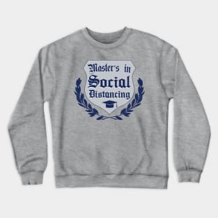 Master's in Social Distancing Crewneck Sweatshirt